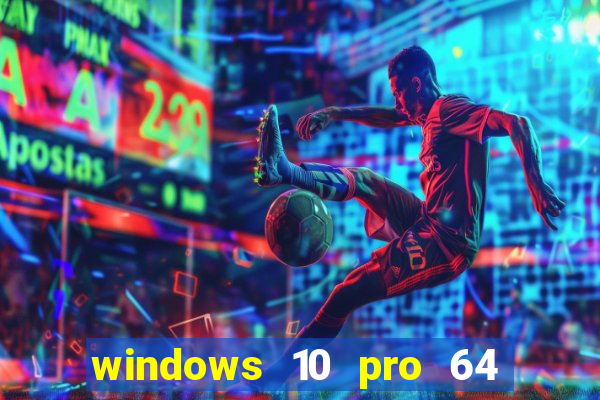 windows 10 pro 64 bits iso